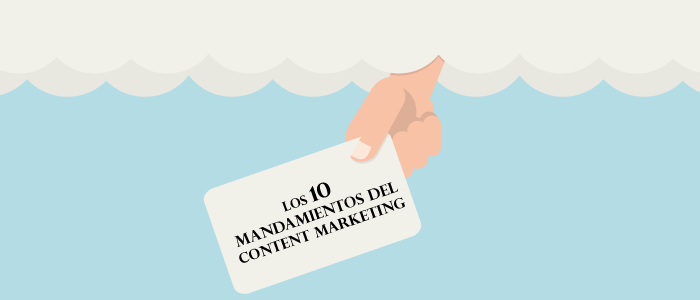 10 mandamientos del Content Marketing